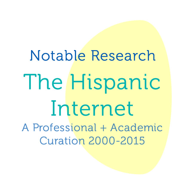 Notable Hispanic Internet Research (2000 - 2015)